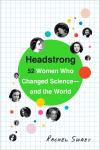 Headstrong: 52 Women Who Changed Science-and the World Audiobook