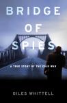 Bridge of Spies: A True Story of the Cold War, Giles Whittell