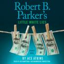 Robert B. Parker's Little White Lies Audiobook