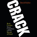Crack: Rock Cocaine, Street Capitalism, and the Decade of Greed Audiobook