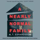 Nearly Normal Family: A Novel, M. T. Edvardsson