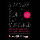 Stay Sexy & Don't Get Murdered: The Definitive How-To Guide, Georgia Hardstark, Karen Kilgariff