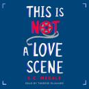 This Is Not a Love Scene: A Novel Audiobook