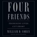 Four Friends: Promising Lives Cut Short Audiobook