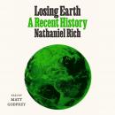 Losing Earth: A Recent History Audiobook
