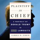 Plaintiff in Chief: A Portrait of Donald Trump in 3,500 Lawsuits Audiobook