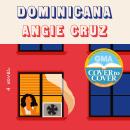 Dominicana: A Novel, Angie Cruz