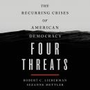 Four Threats: The Recurring Crises of American Democracy Audiobook