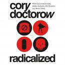 Radicalized: Four Tales of Our Present Moment, Cory Doctorow