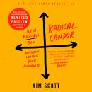 Radical Candor: Fully Revised & Updated Edition: Be a Kick-Ass Boss Without Losing Your Humanity, Kim Scott