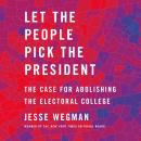 Cover of Let the People Pick the President: The Case for Abolishing the Electoral College