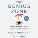 The Genius Zone: The Breakthrough Process to End Negative Thinking and Live in True Creativity Audiobook