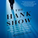 The Hank Show: How a House-Painting, Drug-Running DEA Informant Built the Machine That Rules Our Liv Audiobook