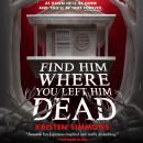 Find Him Where You Left Him Dead Audiobook