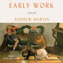 Early Work: A Novel Audiobook