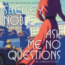 Ask Me No Questions: A Lady Dunbridge Mystery Audiobook