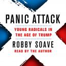Panic Attack: Young Radicals in the Age of Trump Audiobook