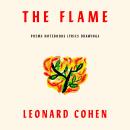 Flame: Poems Notebooks Lyrics Drawings, Leonard Cohen