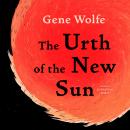The Urth of the New Sun: The sequel to 'The Book of the New Sun'