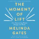 Moment of Lift: How Empowering Women Changes the World, Melinda Gates
