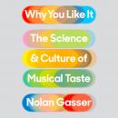 Why You Like It: The Science and Culture of Musical Taste