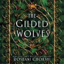 Gilded Wolves: A Novel, Roshani Chokshi
