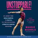 Unstoppable!: My Journey from World Champion to Athlete A to 8-Time NCAA National Gymnastics Champio Audiobook