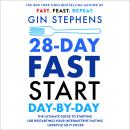 28-Day FAST Start Day-by-Day: The Ultimate Guide to Starting (or Restarting) Your Intermittent Fasti Audiobook