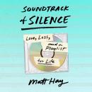 Soundtrack of Silence: Love, Loss, and a Playlist for Life Audiobook