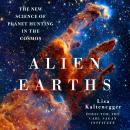 Alien Earths: The New Science of Planet Hunting in the Cosmos Audiobook