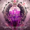 The Darkness Within Us Audiobook