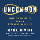 Uncommon: Simple Principles for an Extraordinary Life Audiobook