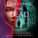 Disturbing the Dead: A Rip Through Time Novel Audiobook