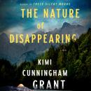 The Nature of Disappearing: A Novel Audiobook
