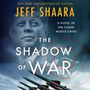 Cover of The Shadow of War: A Novel of the Cuban Missile Crisis