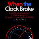 When the Clock Broke: Con Men, Conspiracists, and How America Cracked Up in the Early 1990s Audiobook