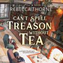 Cover of Can't Spell Treason Without Tea