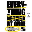 Everything and Nothing at Once: A Black Man's Reimagined Soundtrack for the Future Audiobook