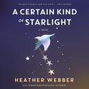 A Certain Kind of Starlight: A Novel Audiobook