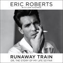 Runaway Train: or, The Story of My Life So Far Audiobook
