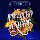 Twisted Knight: Tangled Hearts, Book One Audiobook