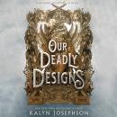 Our Deadly Designs Audiobook