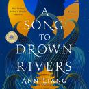Cover of A Song to Drown Rivers: A Novel