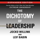 Cover of The Dichotomy of Leadership: Balancing the Challenges of Extreme Ownership to Lead and Win (Expanded Edition)