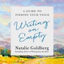 Writing on Empty: A Guide to Finding Your Voice Audiobook