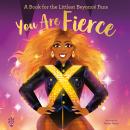 You Are Fierce: A Book for the Littlest Beyoncé Fans Audiobook