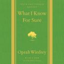 Cover of What I Know For Sure: Tenth Anniversary Edition