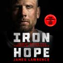 Iron Hope: Lessons Learned from Conquering the Impossible Audiobook