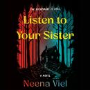 Listen to Your Sister: A Novel Audiobook