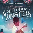 Where There Be Monsters Audiobook